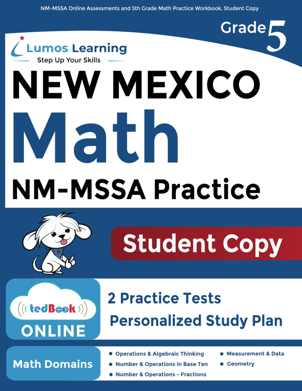 NM-MSSA Online Assessments and 5th Grade Math Practice Workbook, Student Copy: New Mexico Test Study Guide