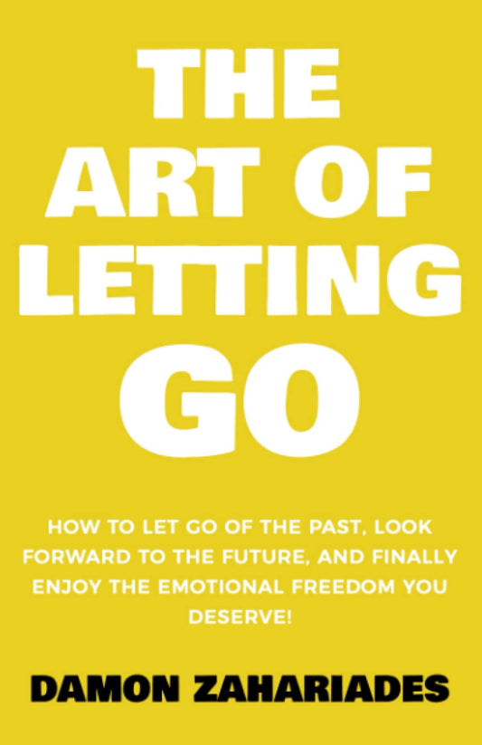 The Art of Letting GO: How to Let Go of the Past, Look Forward to the Future, and Finally Enjoy the Emotional Freedom You Deserve! (The Art Of Living Well) - 6359