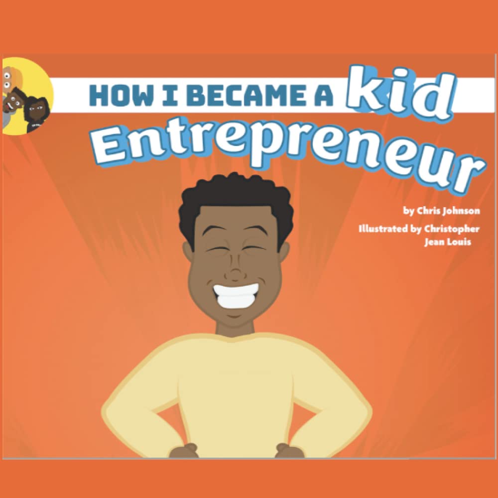 How I Became A Kid Entrepreneur: Kid Entrepreneurship