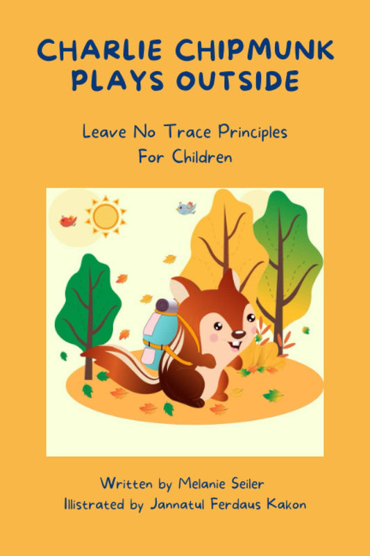 Charlie Chipmunk Plays Outside: Leave No Trace Principles For Children - 5422