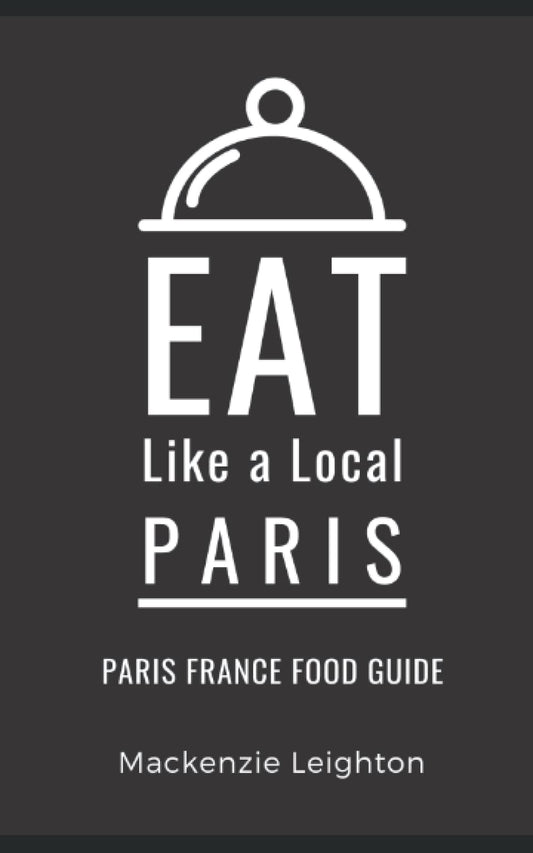 Eat Like a Local Paris: Paris France Food Guide (Eat Like a Local- France) - 4711