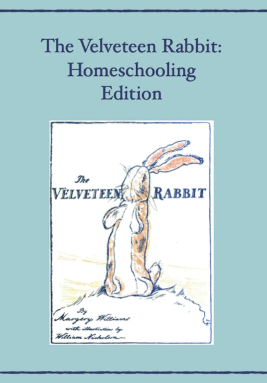 The Velveteen Rabbit: Homeschooling Edition - 1531