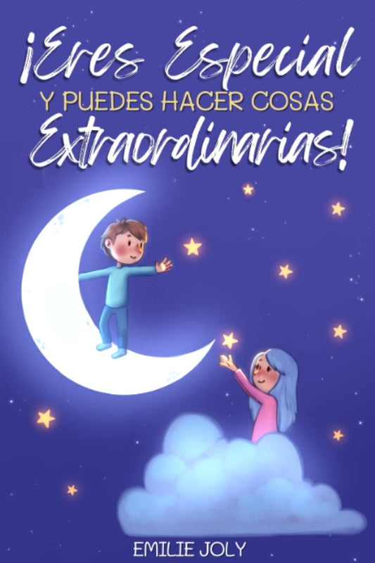 Eres Especial y Puedes Hacer Cosas Extraordinarias: Un pequeño gran libro para niños y niñas que inspira el valor, la autoestima y la fuerza para ser ... Infantiles 4-10 Años) (Spanish Edition)