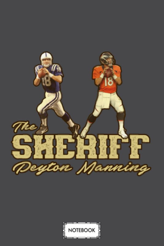 Peyton Manning The Sheriff B32003 Notebook: Journal, Matte Finish Cover, Planner, 6x9 120 Pages, Diary, Lined College Ruled Paper - 1190