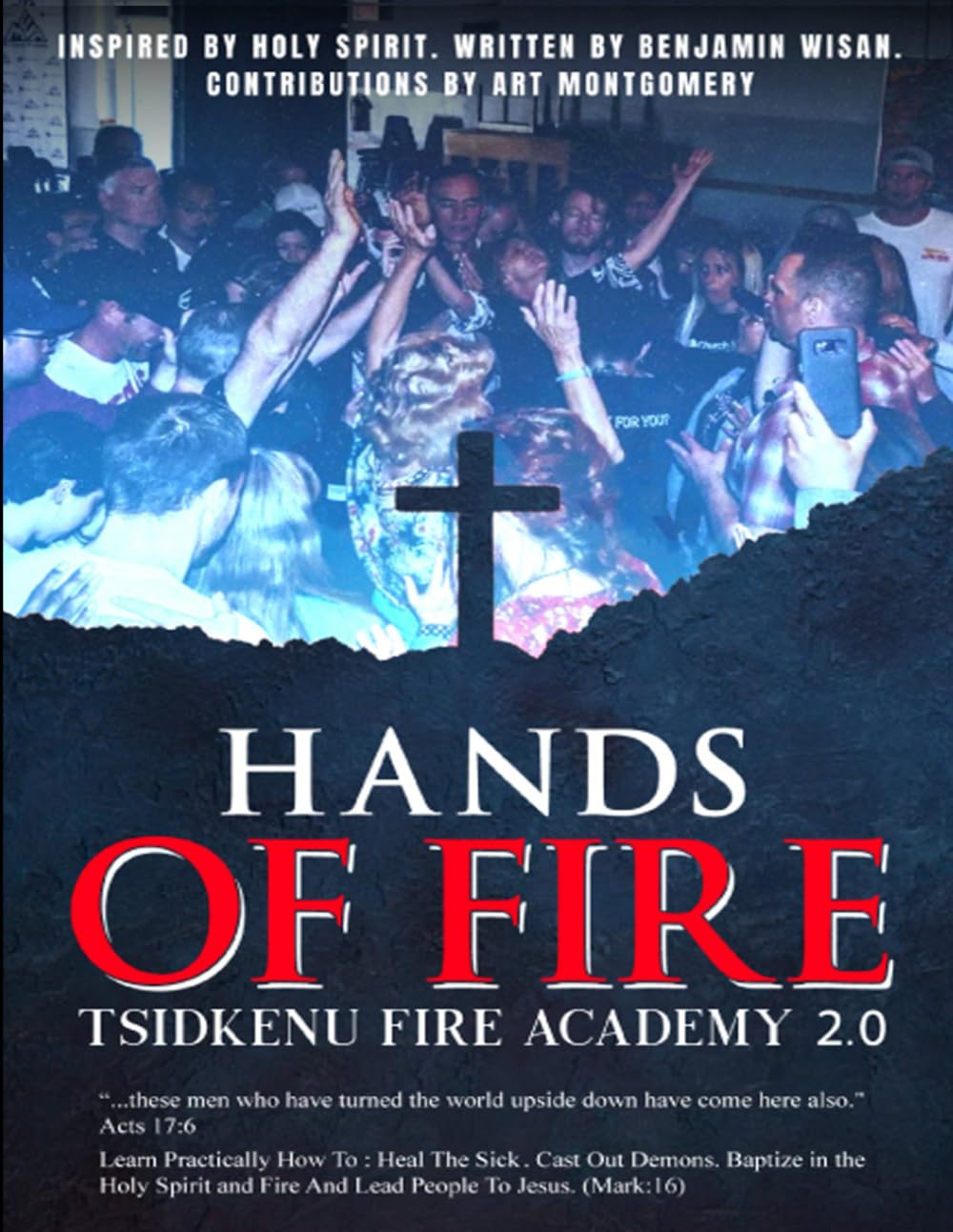 Hands of Fire 2.0 - Fire Academy Textbook - In Person Class: Learn to practically how to: heal, deliver, raise the dead, baptize in Holy Spirit and Fire and Lead People to Jesus! - 9604