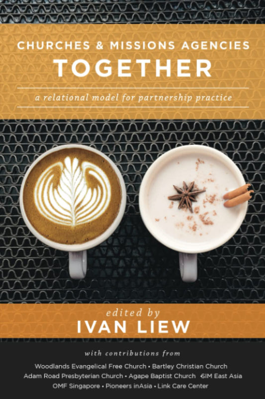 Churches and Missions Agencies Together: A Relational Model for Partnership Practice - 3922