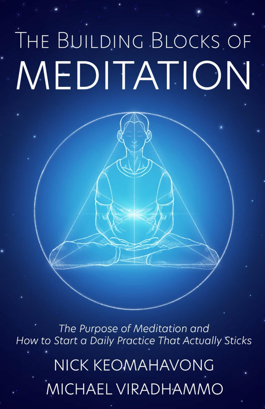 The Building Blocks of Meditation: The Purpose of Meditation and How to Start a Daily Practice That Actually Sticks