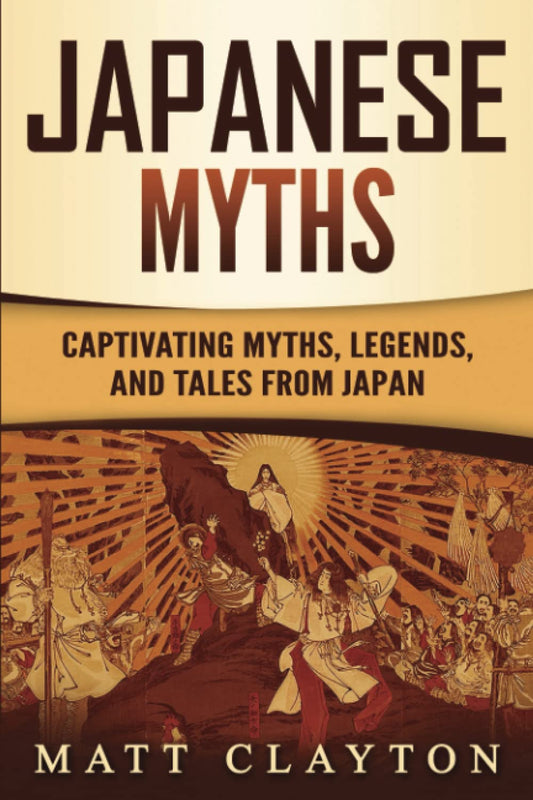 Japanese Myths: Captivating Myths, Legends, and Tales from Japan (Asian Mythologies) - 1898