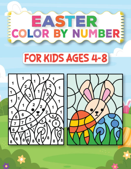 Easter Color By Number For Kids Ages 4-8: The Big Easter Colour By Number Coloring Book For 4-8 Year Old Children | Bunnies, Chicks, Eggs, Colorful Coloring Fun Girls & Boys Gift - 4252