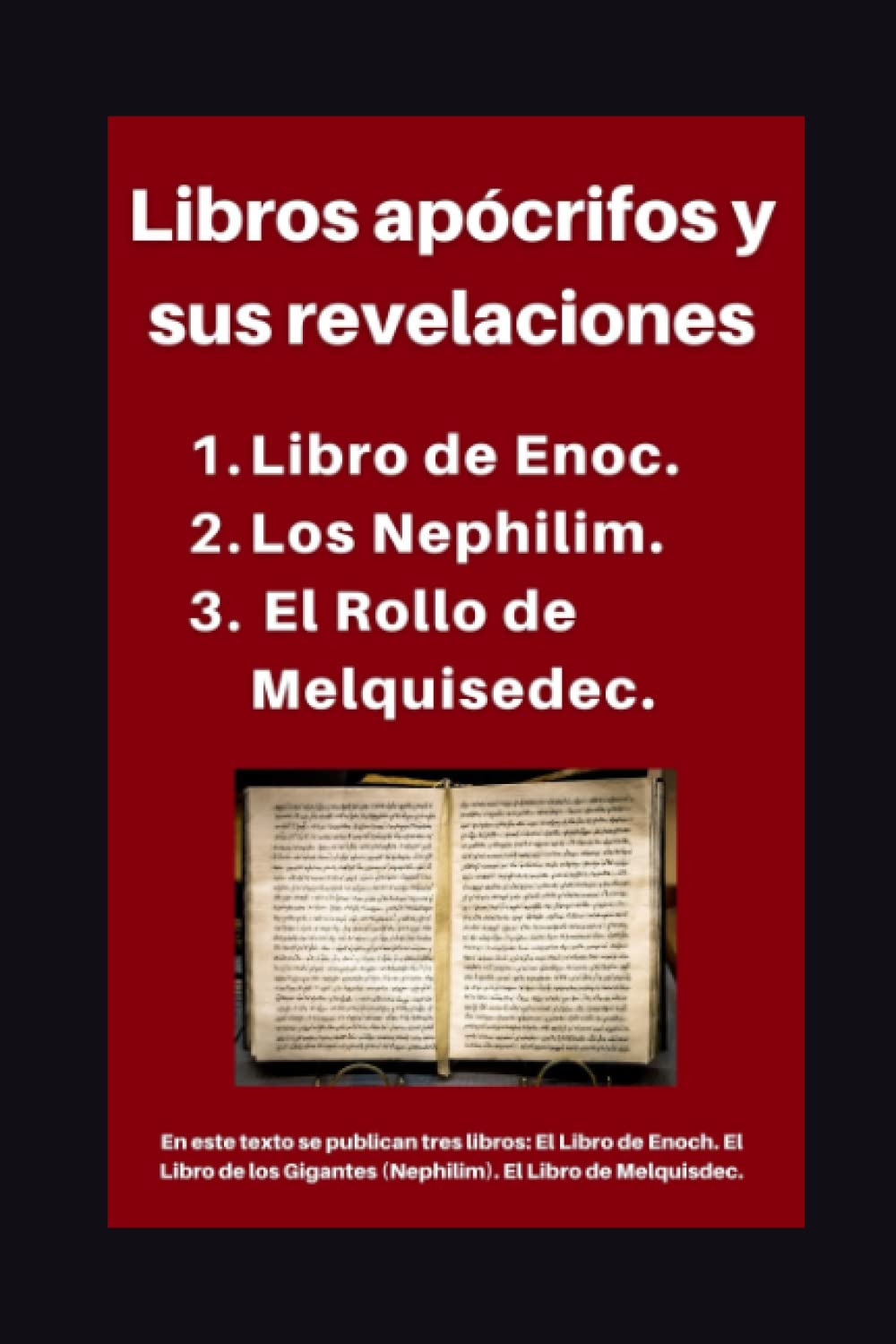 Libros apócrifos y sus revelaciones: 1. Libro de Enoc. 2. Los Nephilim. 3. El Rollo de Melquisedec. (Estudios teológicos) (Spanish Edition)