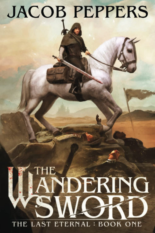 The Wandering Sword: Book One of The Last Eternal - 9566