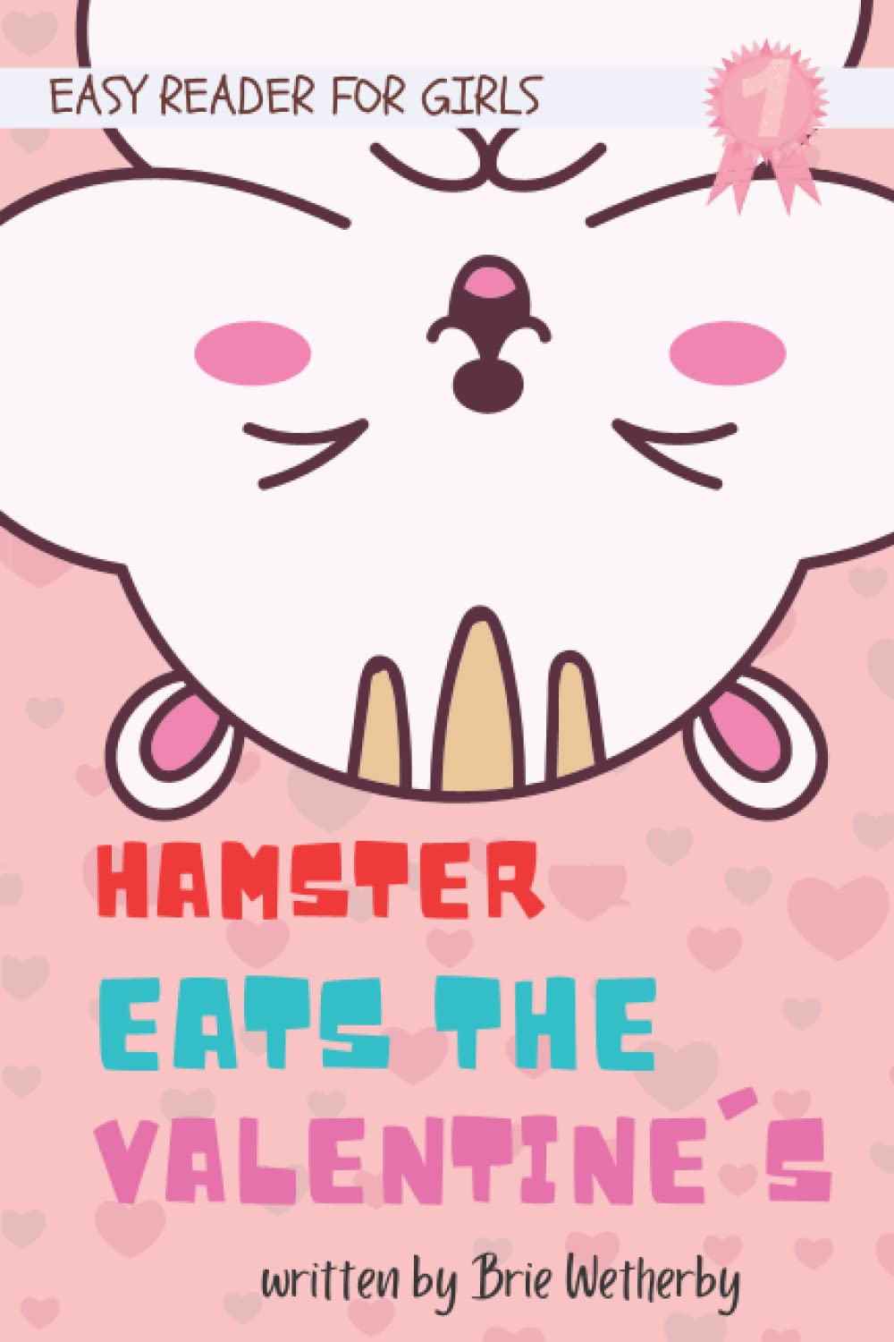 Hamster Eats the Valentine's: Kids Valentine Books | Easy Readers for 1st Grade Girls ages 6-8 (Silly Valentine's Day Disasters) - 9180