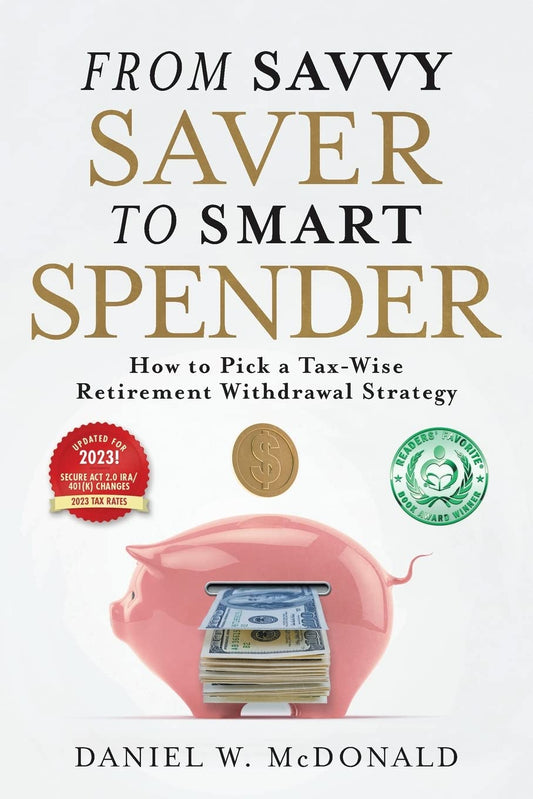 From Savvy Saver to Smart Spender: How to Pick a Tax-Wise Retirement Withdrawal Strategy - 6523
