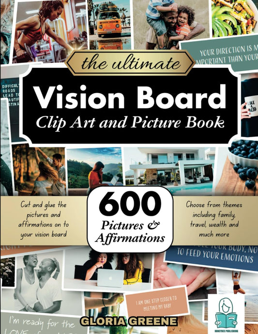 The Ultimate Vision Board Clip Art, Magazine Pictures and Images Book: 600 Pictures, Affirmations and Quotes for Cutting Out for Manifestation and the Law of Attraction (2025 Vision Board Supplies) - 6550