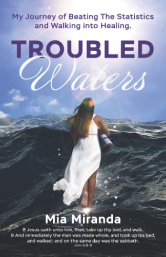 Troubled Waters: My Journey of Beating the Statistics and Walking into Healing
