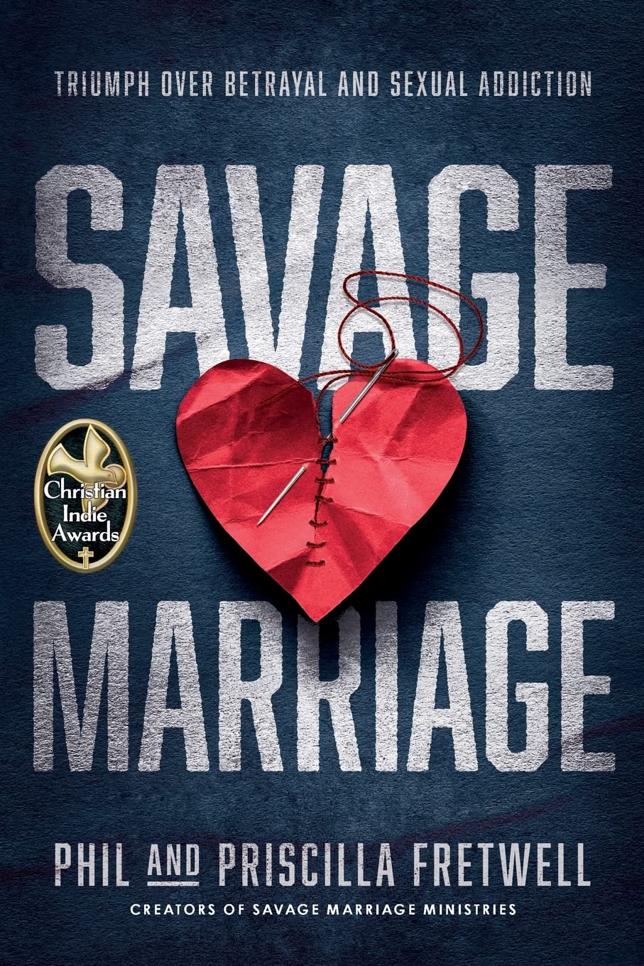 Savage Marriage: Triumph over Betrayal and Sexual Addiction