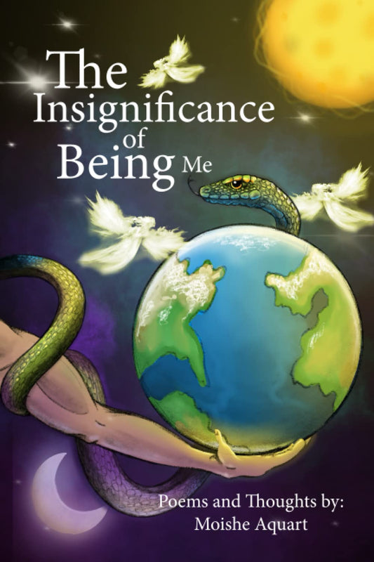 The Insignificance of Being Me: Poems and Thoughts by: Moishe Aquart - 9328