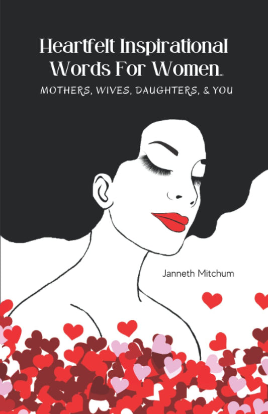 Heartfelt Inspirational Words for Women: Mothers, Daughters, Wives, & You, Sentiments She Will Love, for Different Occasions, So You Can Be Inspiring All Year Round - 3860