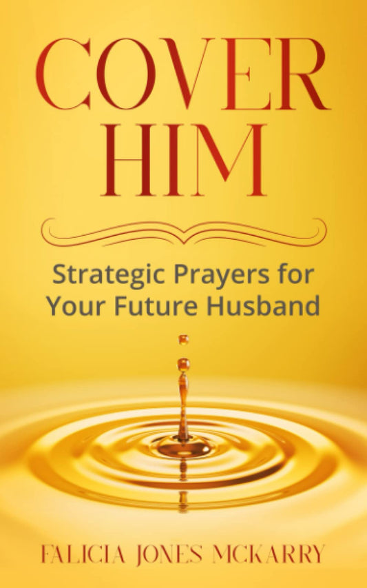 Cover Him: Strategic Prayers for Your Future Spouse - 3626