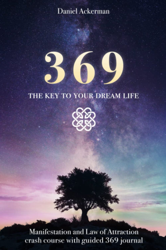 369 The Key to Your Dream Life: Manifestation and Law of Attraction Crash Course with Guided 369 Journal - 429