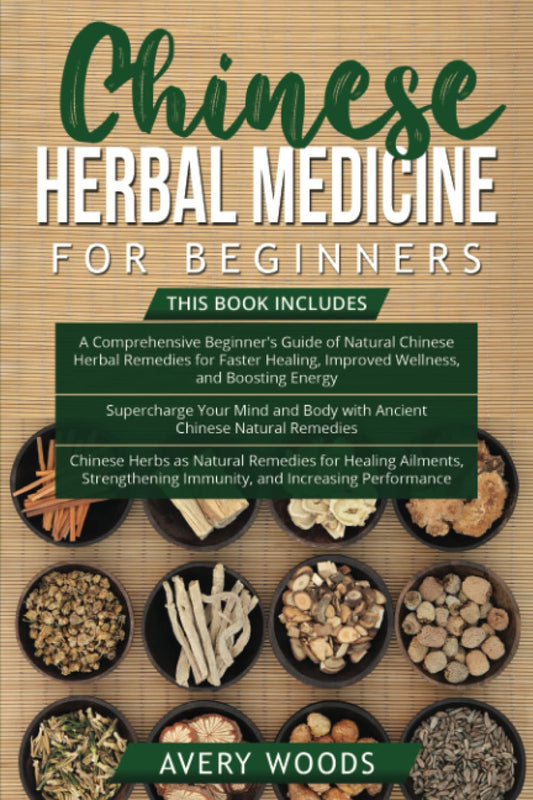 Chinese Herbal Medicine For Beginners: 3 Books in 1-Beginner's Guide of Chinese Herbal Remedies + Supercharge with Chinese Natural Remedies + Chinese Herbs for Ailments and Increasing Performance - 2628