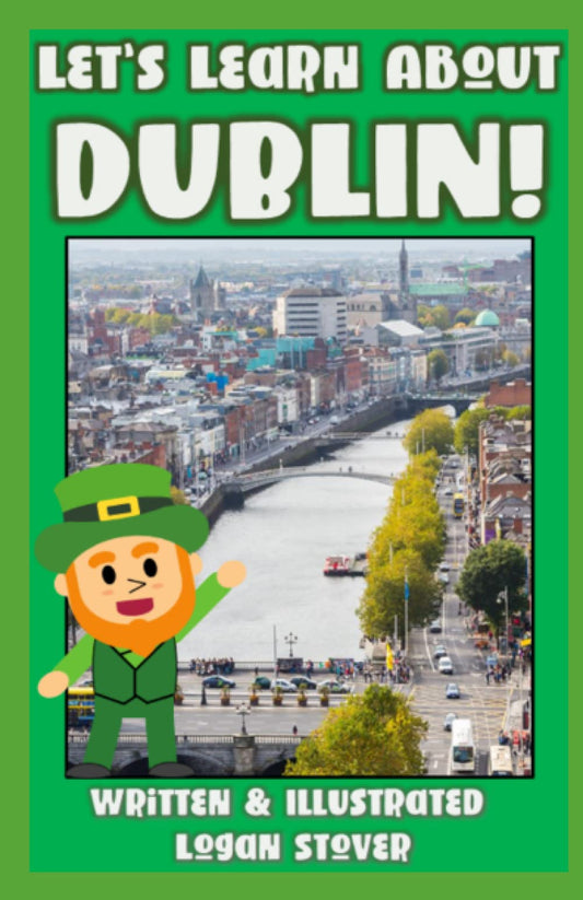 Let’s Learn About Dublin!: History books for children! Learn about the Ireland! Perfect for homeschool or home education! (Kid History) - 1412