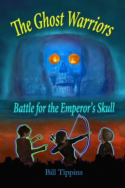 The Ghost Warriors (Book 2): Battle for the Emperor's Skull (The Ghost Warriors Series)