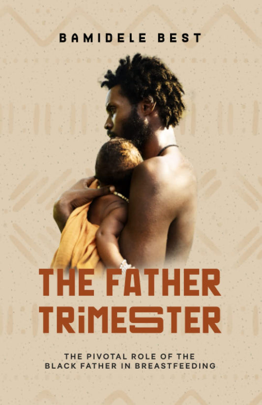 The Father Trimester: The Pivotal Role of the Black Father in Breastfeeding - 2913