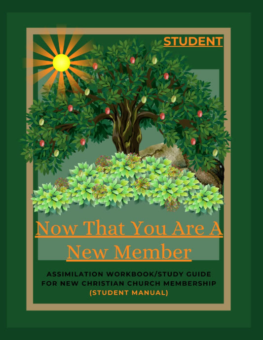 Now That You Are A New Member (Student Manual): Assimilation Workbook / Class Study Guide For New Christian Church Membership and Training