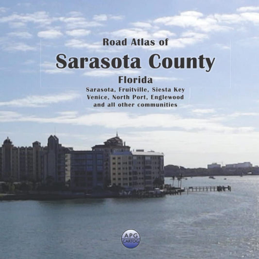 Road Atlas of Sarasota County, Florida: Sarasota, Fruitville, Siesta Key, Venice, North Port, Englewood, and all other communities - 8630