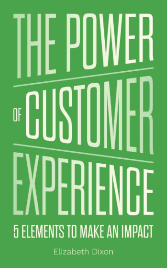 The Power of Customer Experience: 5 Elements To Make An Impact - 5840