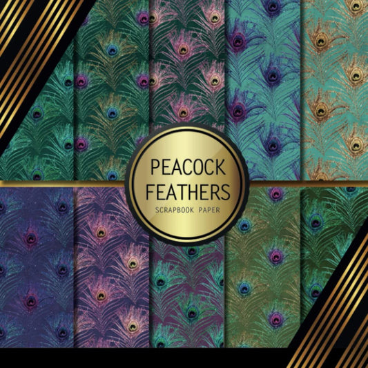Scrapbook Paper: Peacock Feathers: Double Sided Craft Paper For Card Making, Origami & DIY Projects | Decorative Scrapbooking Paper Pad - 6274