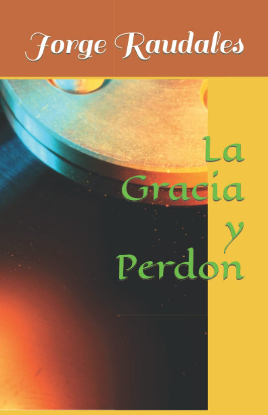 La Gracia y Perdon (Spanish Edition)