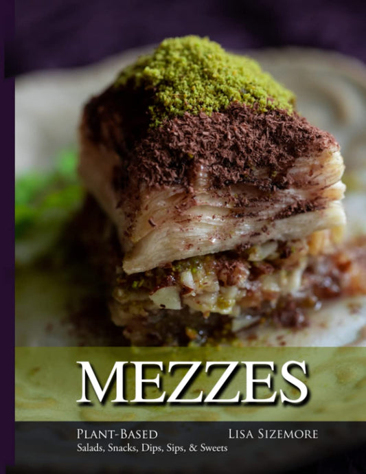 Mezzes: Plant-Based Salads, Snacks, Dips, Sips, & Sweets - 6522