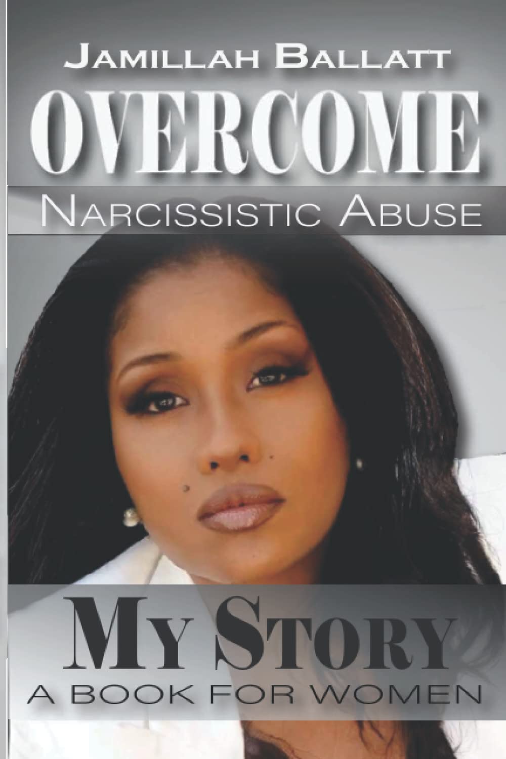 Overcome, Narcissistic Abuse: My Story, A Book for Women