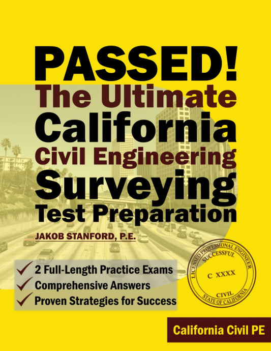 PASSED! The Ultimate California Civil Engineering Surveying Test Preparation - 6899