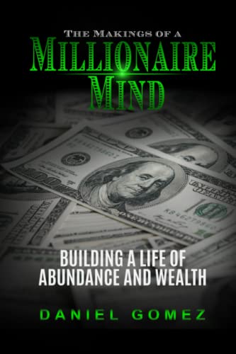 The Makings of a Millionaire MInd: Building a Life of Abundance and Wealth - 5003