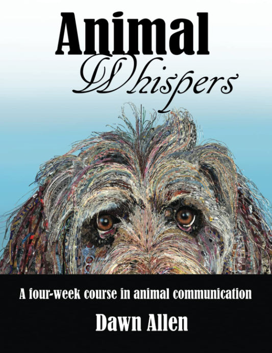 Animal Whispers: A four-week course in animal communication