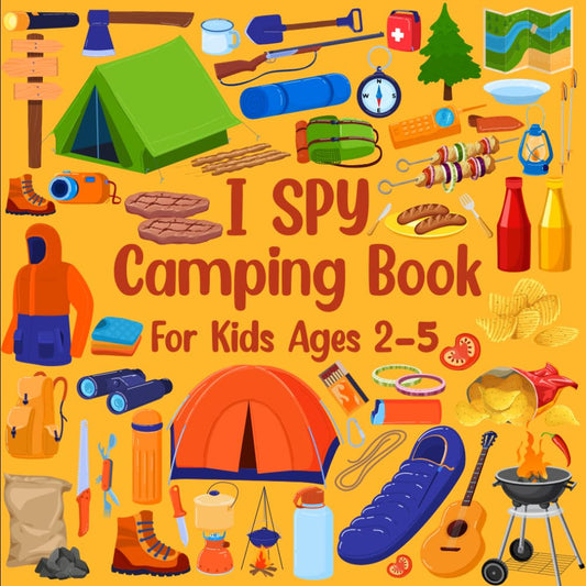 I Spy Camping Book For Kids Ages 2-5: Learn The Alphabet Camping Things And Coloring Activities Guessing Games For Kids Boys Girls Preschoolers And ... 2-5 (I Spy Book Collection for Kids Ages 2-5) - 5749