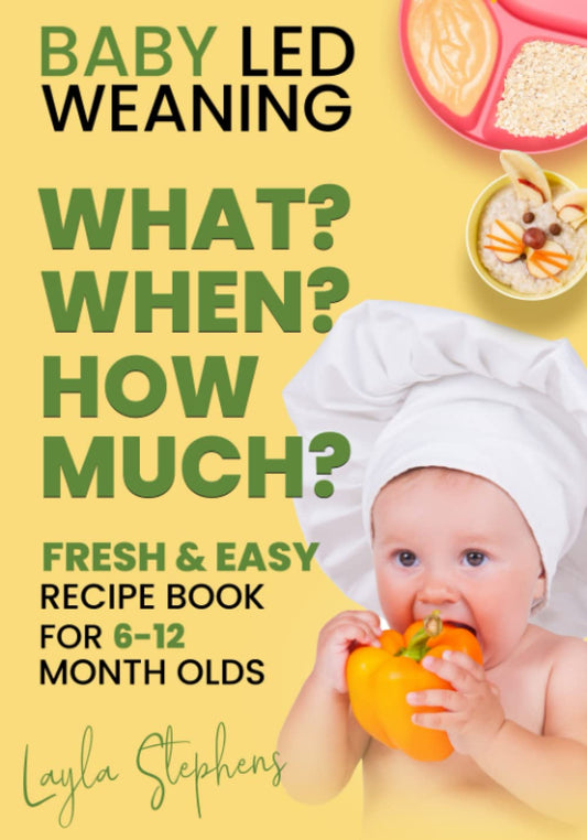 Baby Led Weaning - 100 Fresh & Easy Recipe Book for 6-12 Months Old: What, When and How Much to Feed Your Baby - 4143
