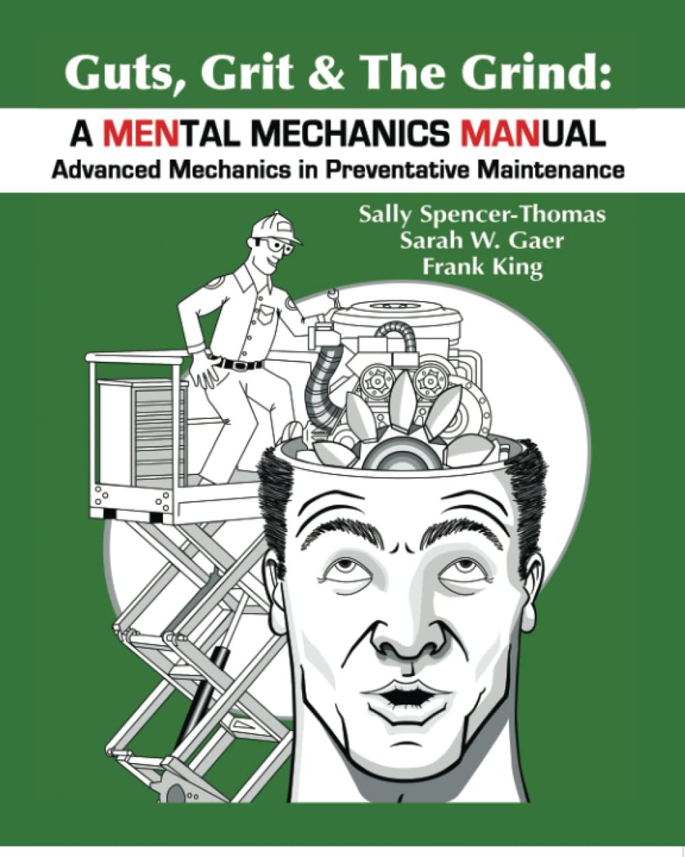 A MENtal Mechanics MANual: Advanced Mechanics in Preventative Maintenance: The Stories, Science, and Strategy to Help Men Build and Maintain a Life Worth Living