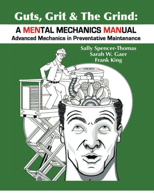 A MENtal Mechanics MANual: Advanced Mechanics in Preventative Maintenance: The Stories, Science, and Strategy to Help Men Build and Maintain a Life Worth Living