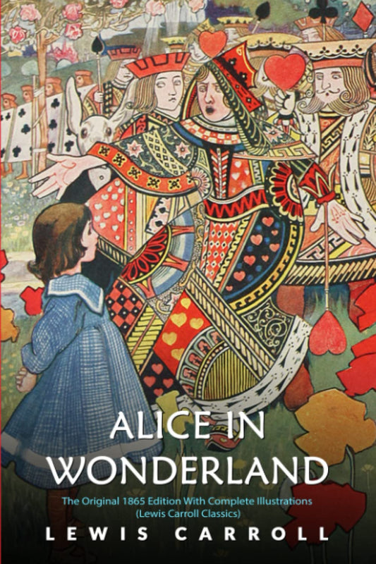 Alice in Wonderland: The Original 1865 Edition With Complete Illustrations (Lewis Carroll Classics) - 5595