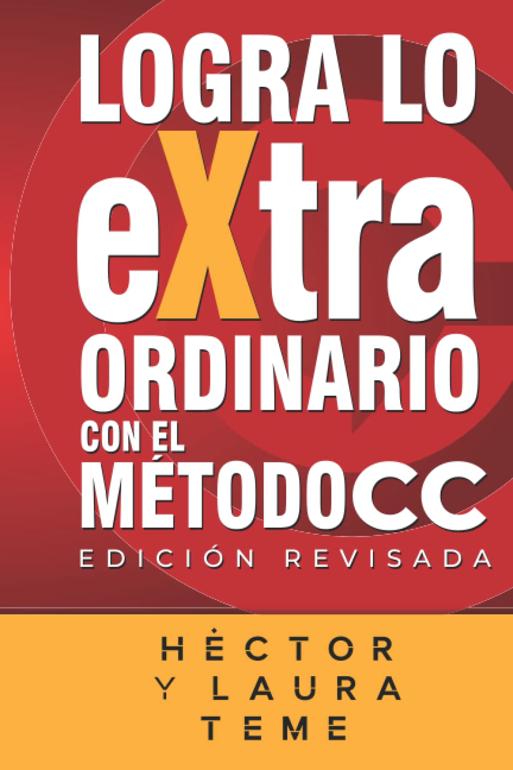 LOGRA LO EXTRAORDINARIO: con el Método CC (Spanish Edition)