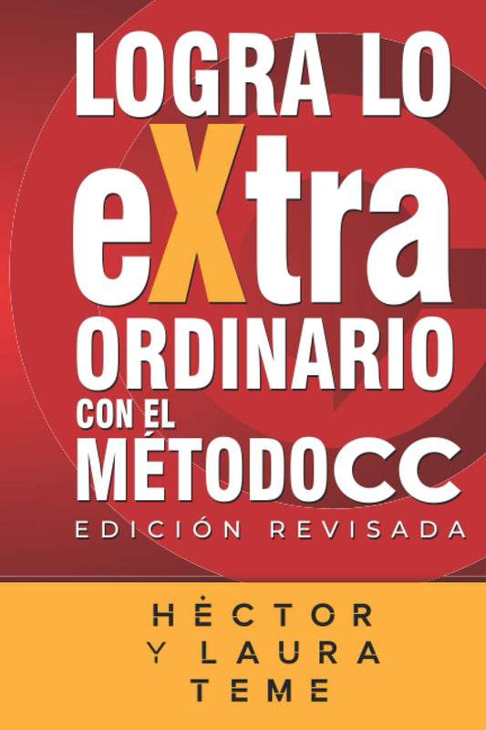 LOGRA LO EXTRAORDINARIO: con el Método CC (Spanish Edition)