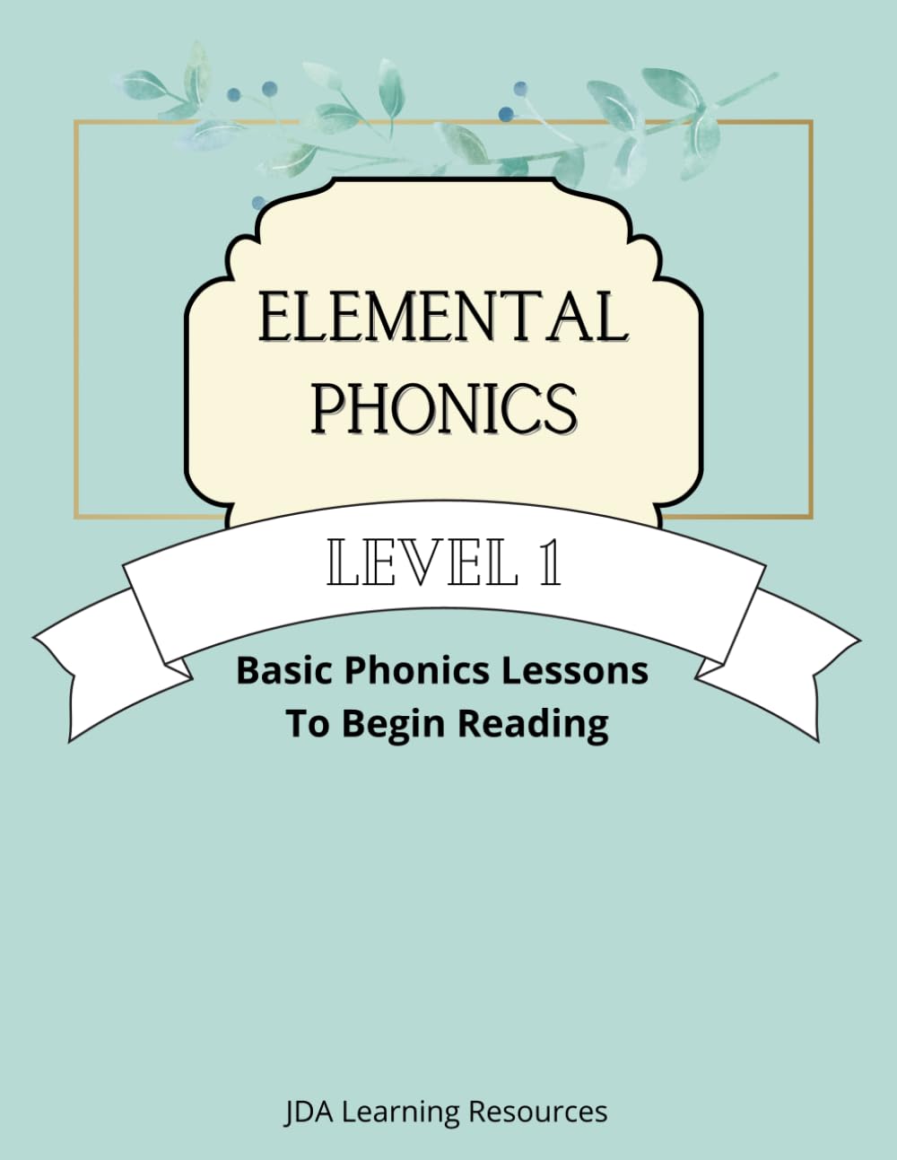 Elemental Phonics: Level 1: Easy Phonics Lessons to Learn to Read