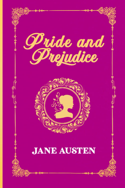 Pride and Prejudice: The Original 1813 Edition (Jane Austen Classics) - 7244