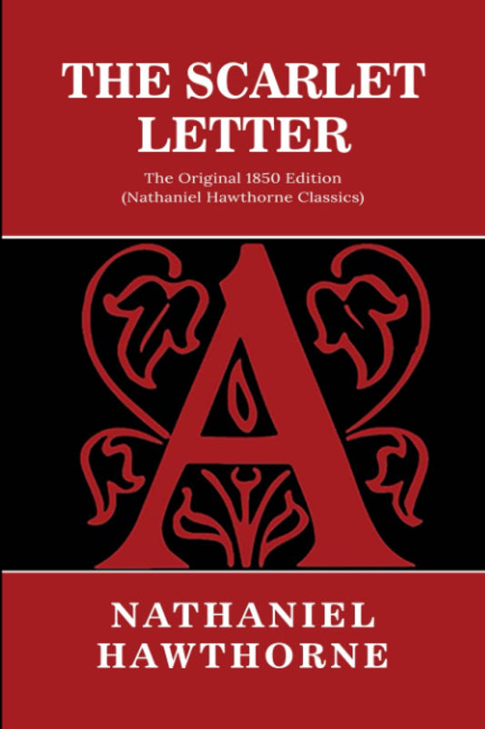 The Scarlet Letter: The Original 1850 Edition (Nathaniel Hawthorne Classics) - 8111