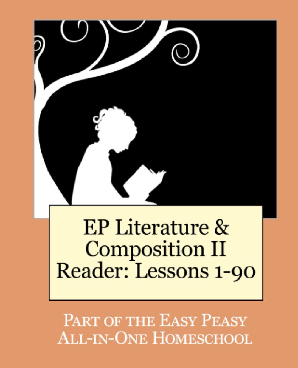 EP Literature and Composition II Reader: Lessons 1-90: Part of the Easy Peasy All-in-One Homeschool