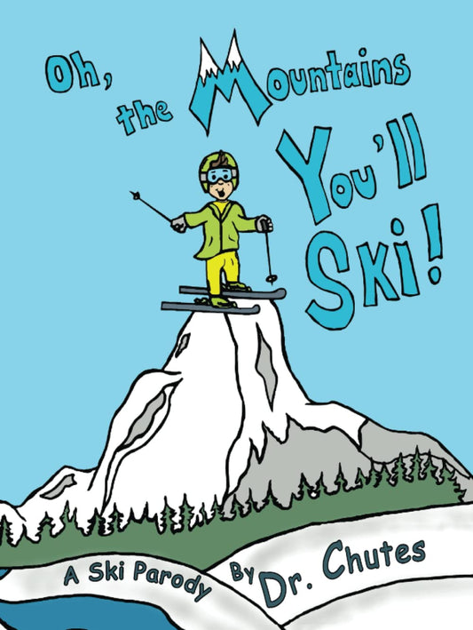 Oh, the Mountains You'll Ski!: A Parody by Dr. Chutes - Deluxe Edition